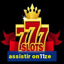 assistir on11ze